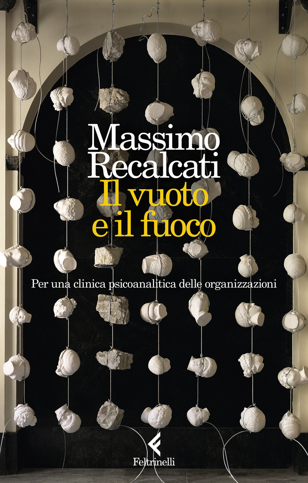Libro vuoto e il fuoco. Per una clinica psicoanalitica delle organizzazioni di Massimo Recalcati - ean 9788807174841 - Feltrinelli
