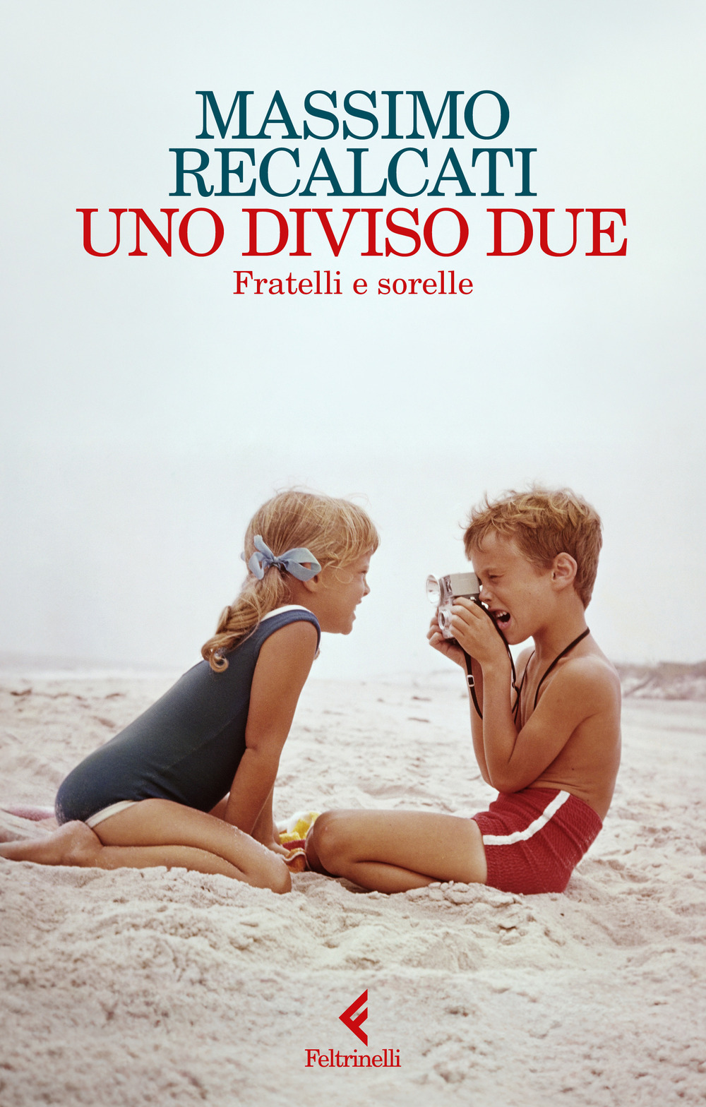 Libro Uno diviso due. Fratelli e sorelle di Massimo Recalcati - ean 9788807174988 - Feltrinelli