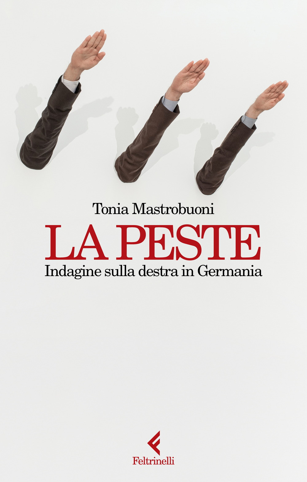 Libro peste. Indagine sulla destra in Germania di Tonia Mastrobuoni - ean 9788807175206 - Feltrinelli