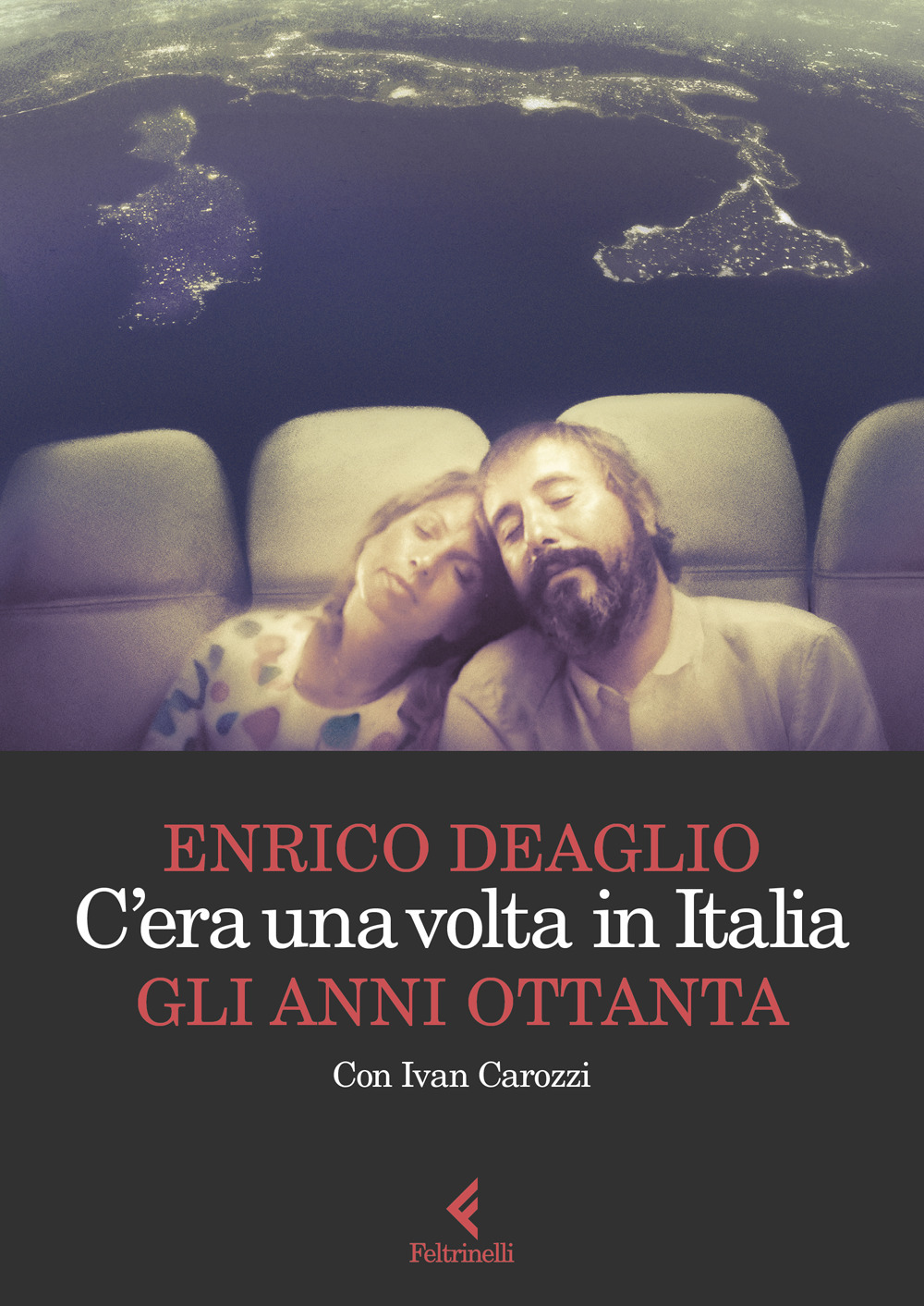 Libro C'era una volta in Italia. Gli anni Ottanta di Enrico Deaglio; Ivan Carozzi - ean 9788807175213 - Feltrinelli