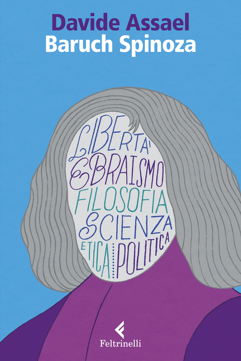 Libro Baruch Spinoza. Libertà ebraismo filosofia scienza etica politica di Davide Assael - ean 9788807227196 - Feltrinelli