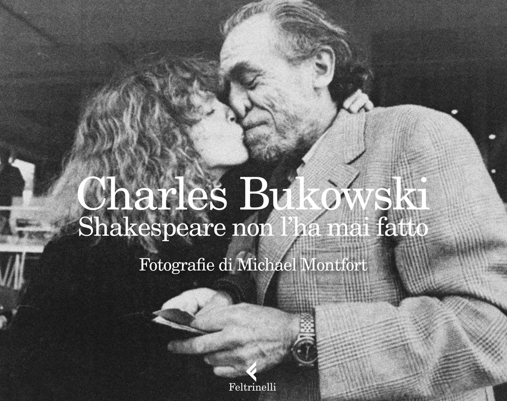 Libro Shakespeare non l'ha mai fatto di Charles Bukowski - ean 9788807492792 - Feltrinelli