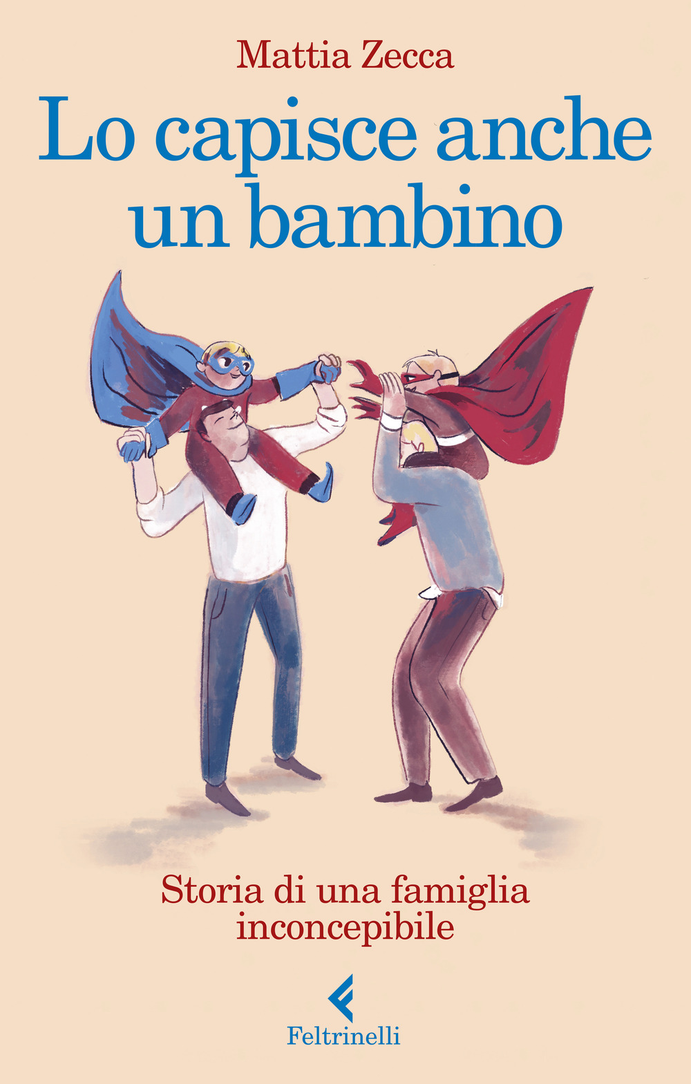 Libro Lo capisce anche un bambino. Storia di una famiglia inconcepibile di Mattia Zecca - ean 9788807492952 - Feltrinelli