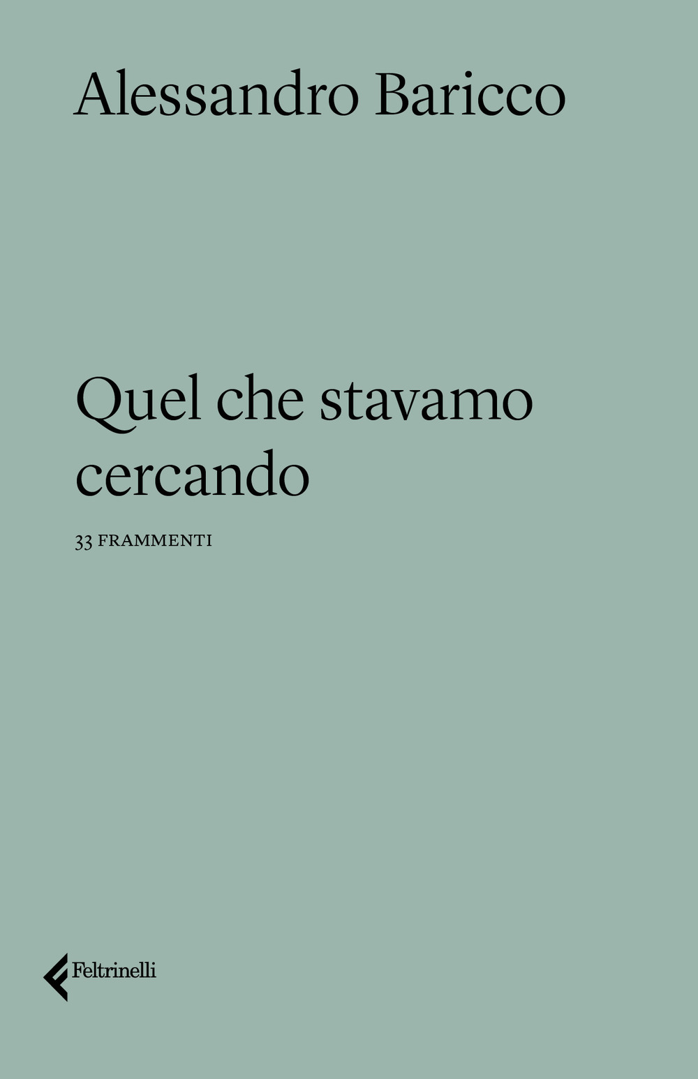 Libro Quel che stavamo cercando di Alessandro Baricco - ean 9788807492976 - Feltrinelli