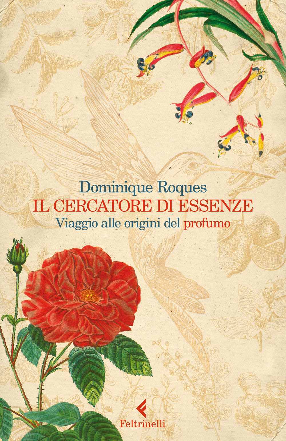Libro cercatore di essenze. Viaggio alle origini del profumo di Dominique Roques - ean 9788807493003 - Feltrinelli