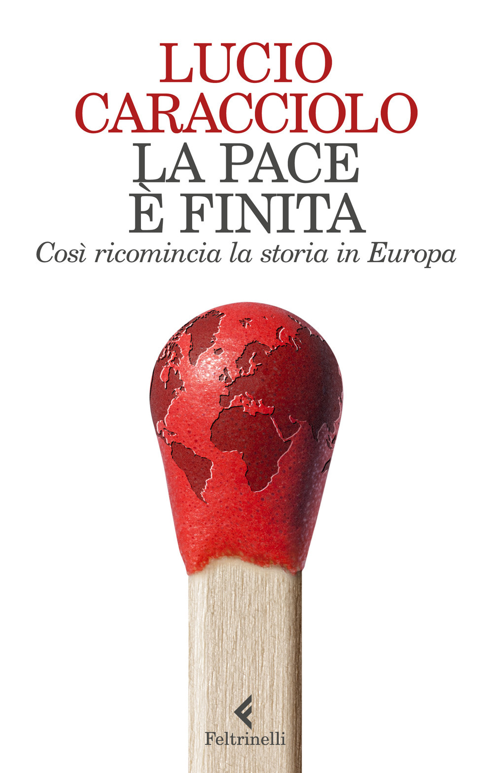 Libro pace è finita. Così ricomincia la storia in Europa di Lucio Caracciolo - ean 9788807493423 - Feltrinelli