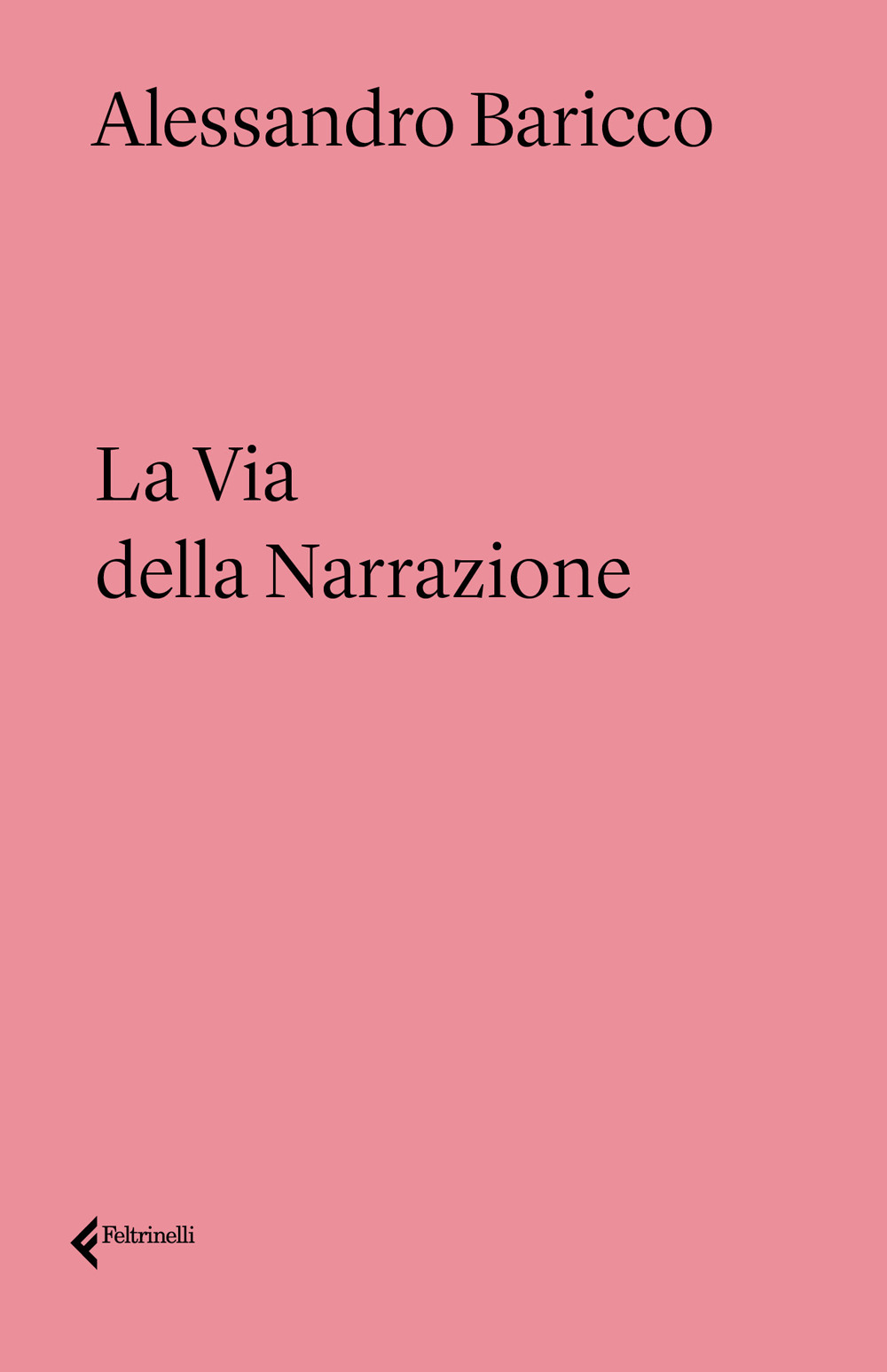 Libro via della narrazione di Alessandro Baricco - ean 9788807493430 - Feltrinelli