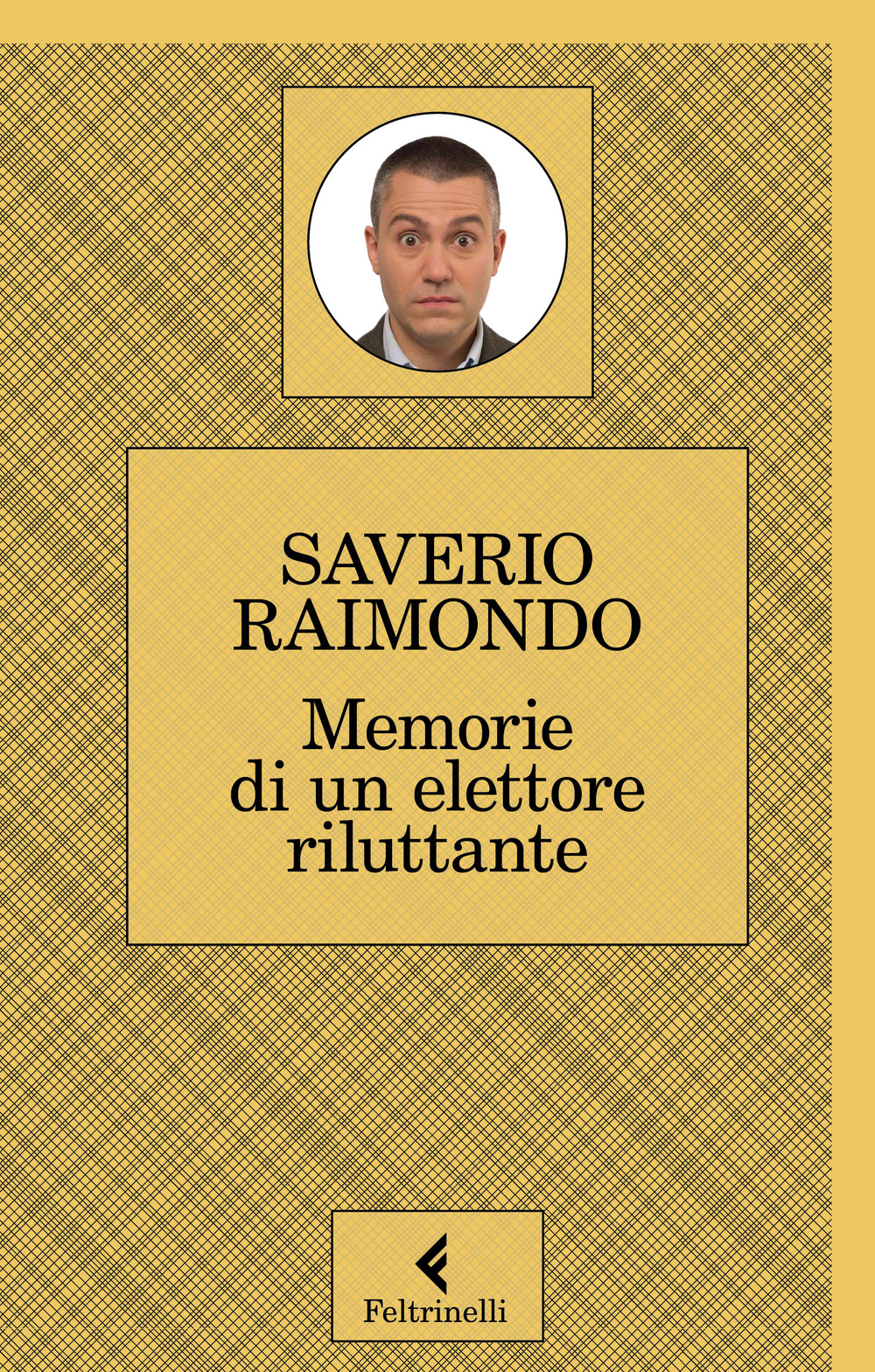 Libro Memorie di un elettore riluttante di Saverio Raimondo - ean 9788807493447 - Feltrinelli