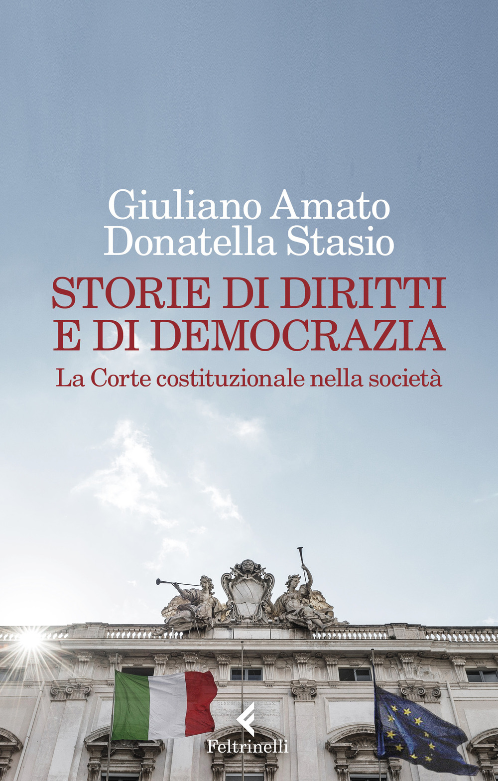 Libro Storie di diritti e di democrazia. La Corte costituzionale nella società di Giuliano Amato; Donatella Stasio - ean 9788807493706 - Feltrinelli