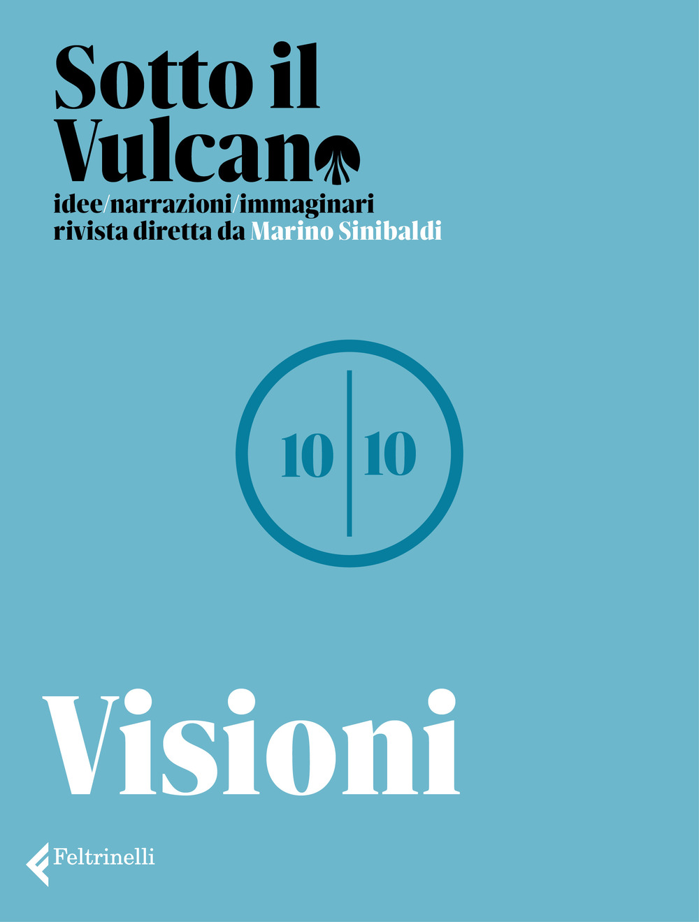 Libro Sotto il vulcano. Idee/Narrazioni/Immaginari. Rivista trimestrale di  - ean 9788807493874 - Feltrinelli