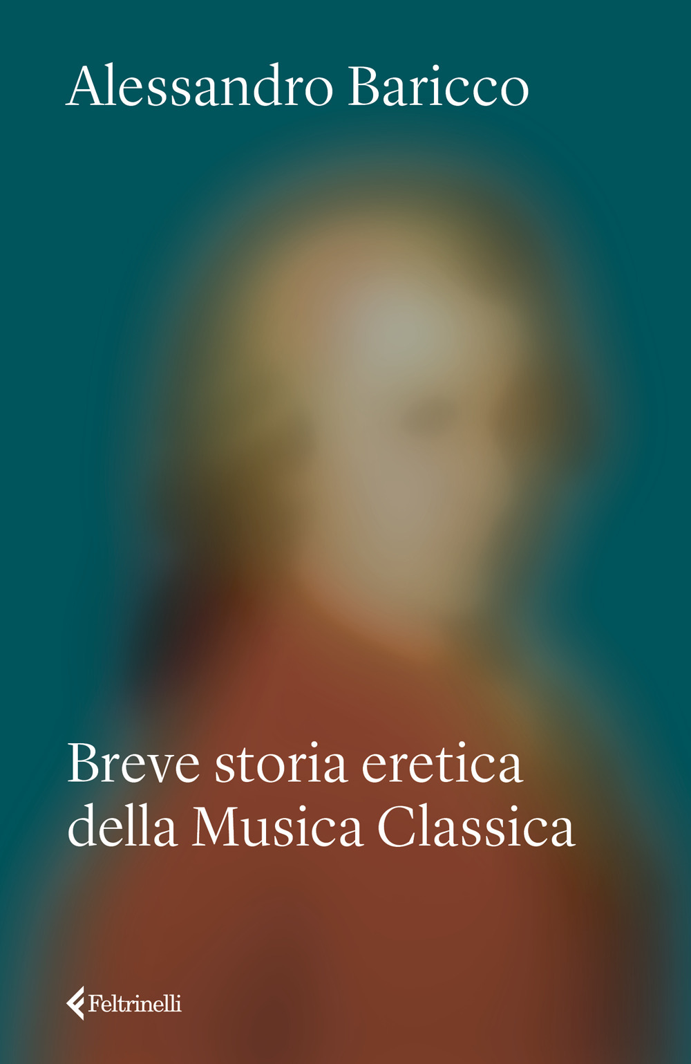 Libro Breve storia eretica della Musica Classica di Alessandro Baricco - ean 9788807493911 - Feltrinelli