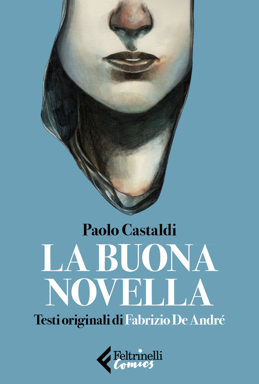 Libro buona novella. Testi originali di Fabrizio de André di Paolo Castaldi - ean 9788807550645 - Feltrinelli