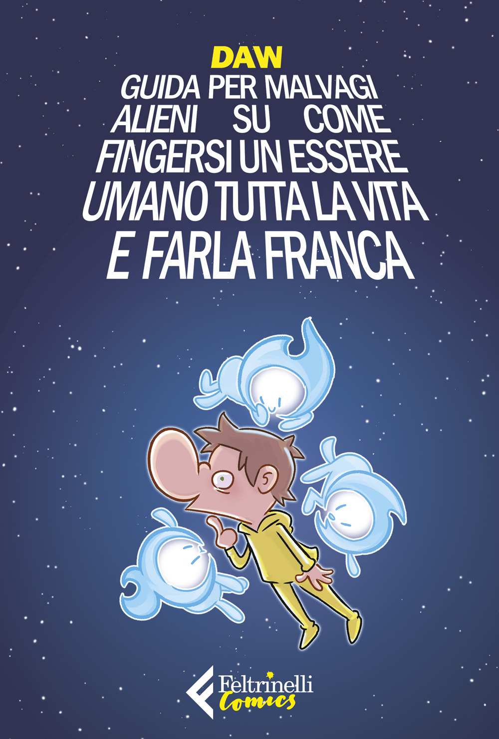 Libro Guida per malvagi alieni su come fingersi un essere umano tutta la vita e farla franca di Davide Daw Berardi - ean 9788807551116 - Feltrinelli