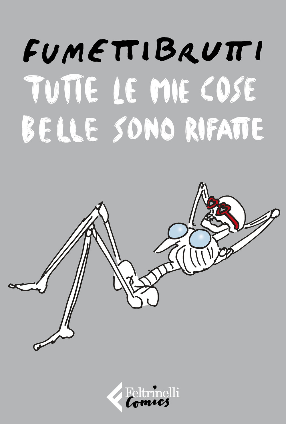 Libro Tutte le mie cose belle sono rifatte di Fumettibrutti - ean 9788807551765 - Feltrinelli
