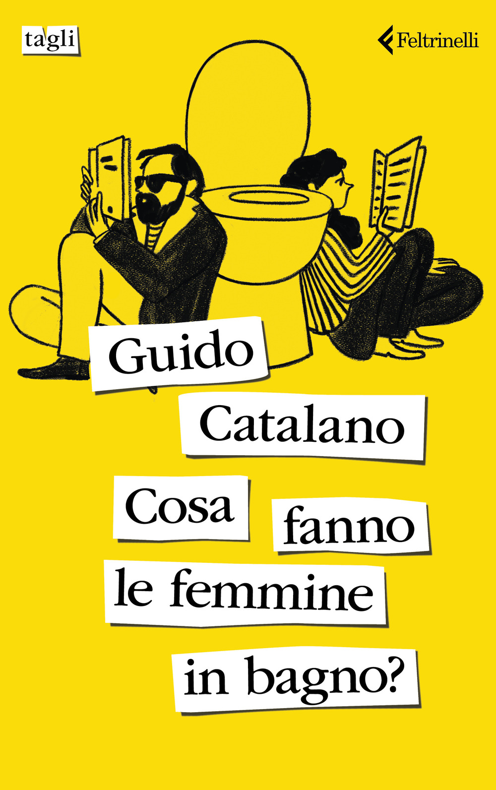 Libro Cosa fanno le femmine in bagno? di Guido Catalano - ean 9788807730665 - Feltrinelli