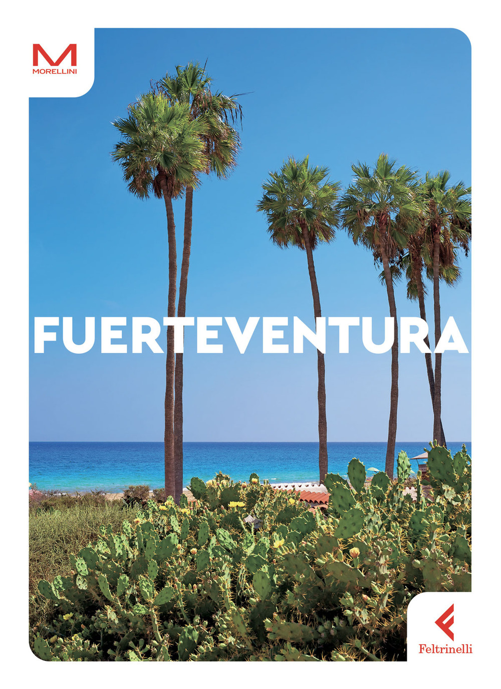Libro Fuerteventura di Mauro Morellini - ean 9788807741708 - Feltrinelli