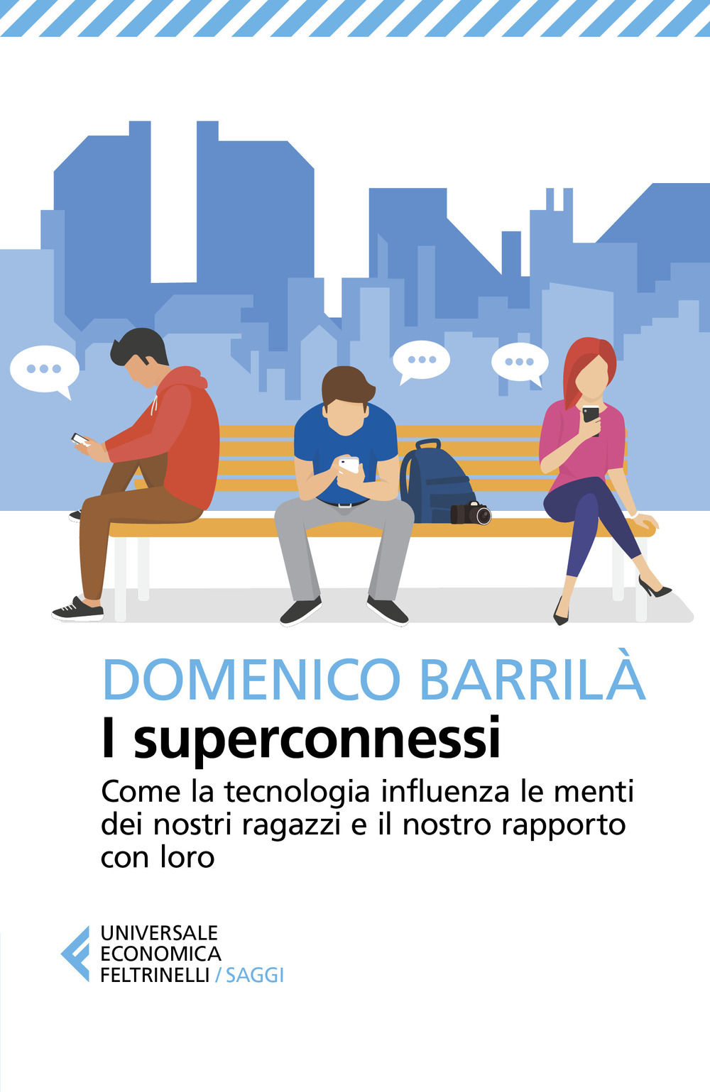 Libro superconnessi. Come la tecnologia influenza le menti dei nostri ragazzi e il nostro rapporto con loro di Domenico Barrilà - ean 9788807893124 - Feltrinelli