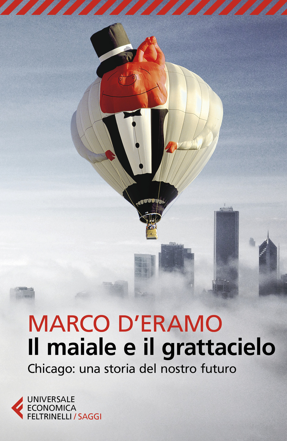 Libro maiale e il grattacielo. Chicago: una storia del nostro futuro di Marco D'Eramo - ean 9788807893407 - Feltrinelli