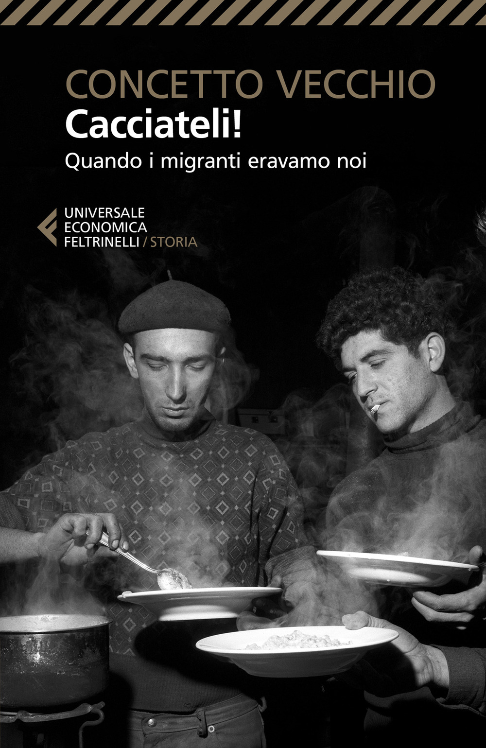 Libro Cacciateli! Quando i migranti eravamo noi di Concetto Vecchio - ean 9788807893834 - Feltrinelli