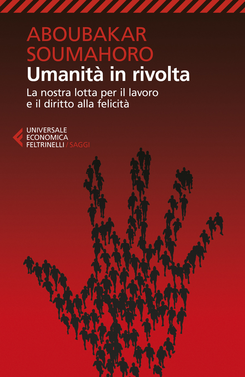 Libro Umanità in rivolta. La nostra lotta per il lavoro e il diritto alla felicità di Soumahoro Aboubakar - ean 9788807893865 - Feltrinelli