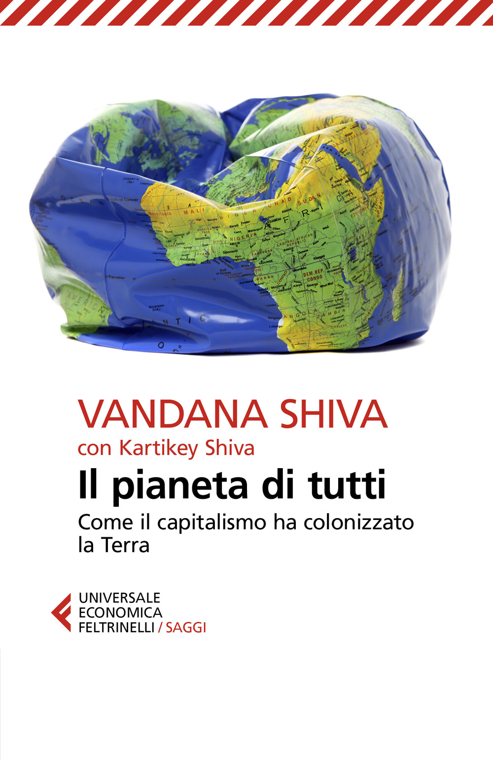 Libro pianeta di tutti. Come il capitalismo ha colonizzato la Terra di Vandana Shiva; Kartikey Shiva - ean 9788807894237 - Feltrinelli
