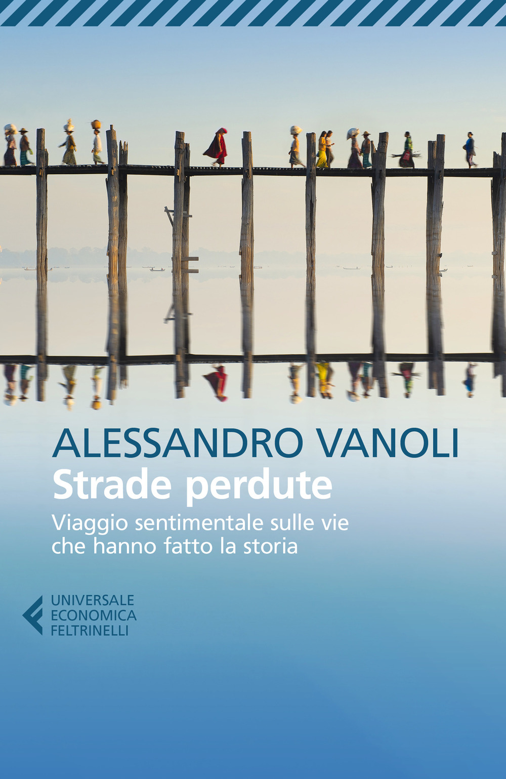 Libro Strade perdute. Viaggio sentimentale sulle vie che hanno fatto la storia di Alessandro Vanoli - ean 9788807894381 - Feltrinelli