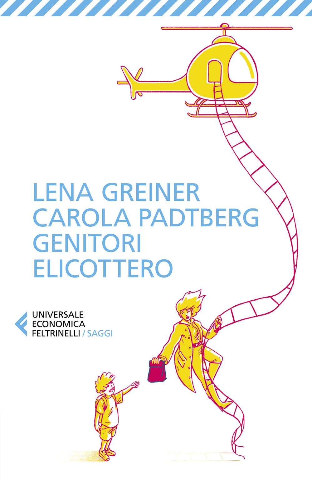 Libro Genitori elicottero. Come stiamo rovinando la vita dei nostri figli di Lena Greiner; Carola Padtberg - ean 9788807894770 - Feltrinelli