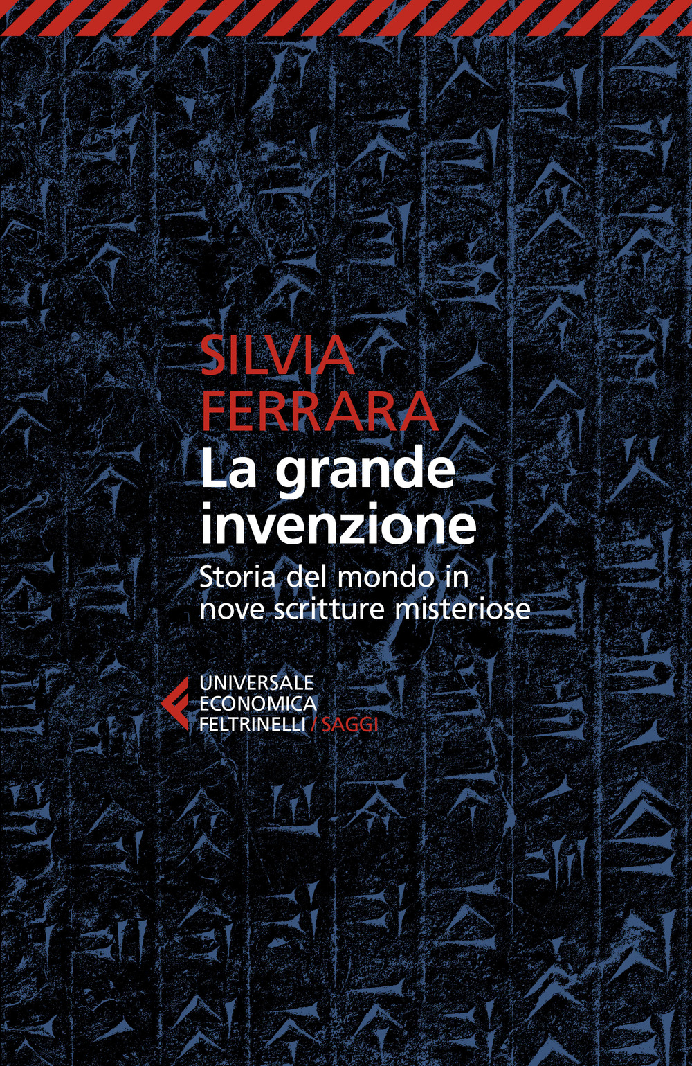 Libro grande invenzione. Storia del mondo in nove scritture misteriose di Silvia Ferrara - ean 9788807895289 - Feltrinelli