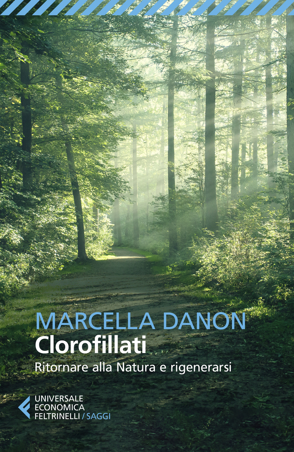 Libro Clorofillati ritornare alla natura e rigenerarsi di Marcella Danon - ean 9788807895326 - Feltrinelli