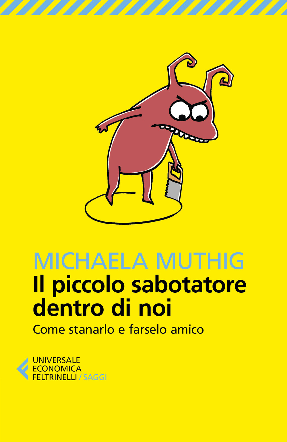 Libro piccolo sabotatore dentro di noi. Come stanarlo e farselo amico di Michaela Muthig - ean 9788807895333 - Feltrinelli