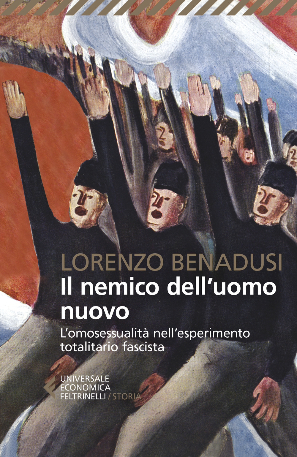 Libro nemico dell'uomo nuovo. L'omosessualità nell'esperimento totalitario fascista di Lorenzo Benadusi - ean 9788807895357 - Feltrinelli