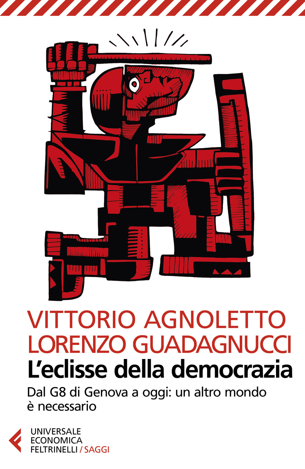 Libro eclisse della democrazia. Dal G8 di Genova a oggi: un altro mondo è necessario di Vittorio Agnoletto; Lorenzo Guadagnucci - ean 9788807895364 - Feltrinelli