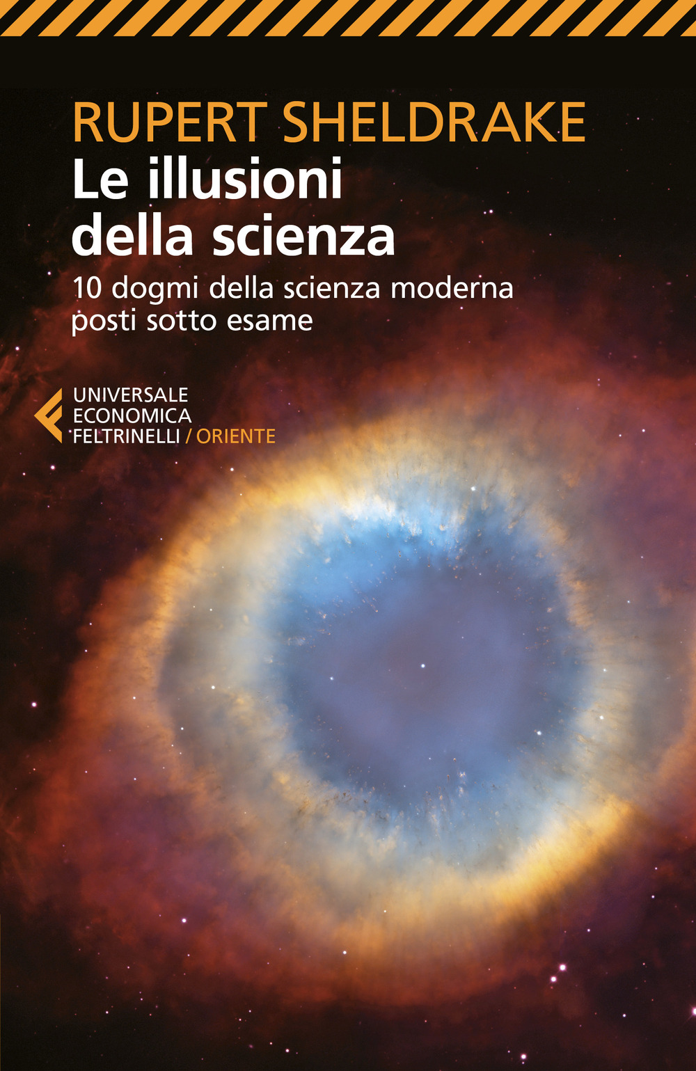 Libro illusioni della scienza. 10 dogmi della scienza moderna posti sotto esame di Rupert Sheldrake - ean 9788807895463 - Feltrinelli