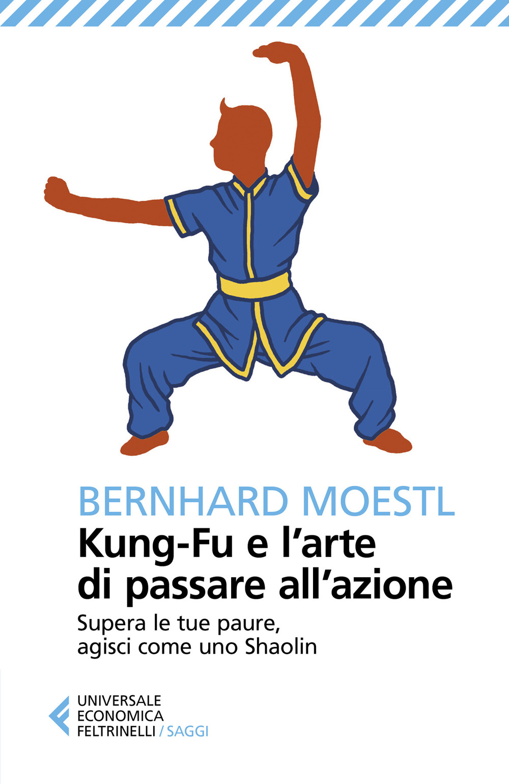 Libro Kung-fu e l'arte di passare all'azione. Supera le tue paure