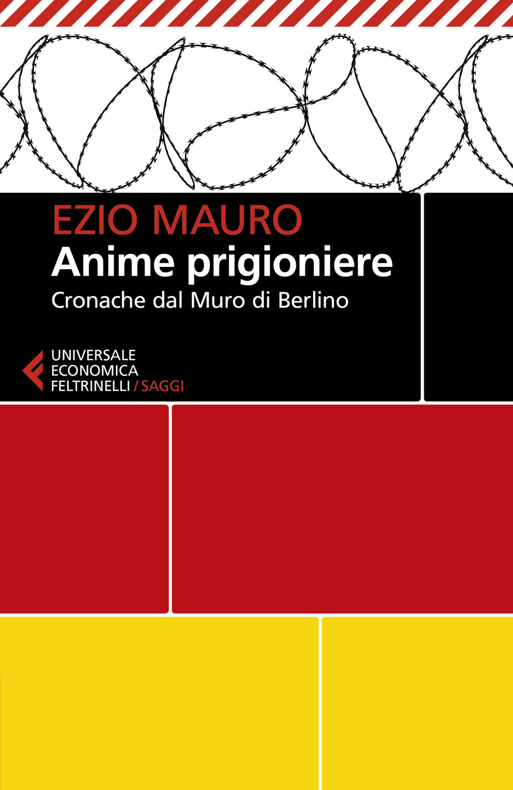 Libro Anime prigioniere. Cronache dal muro di Berlino di Ezio Mauro - ean 9788807895494 - Feltrinelli