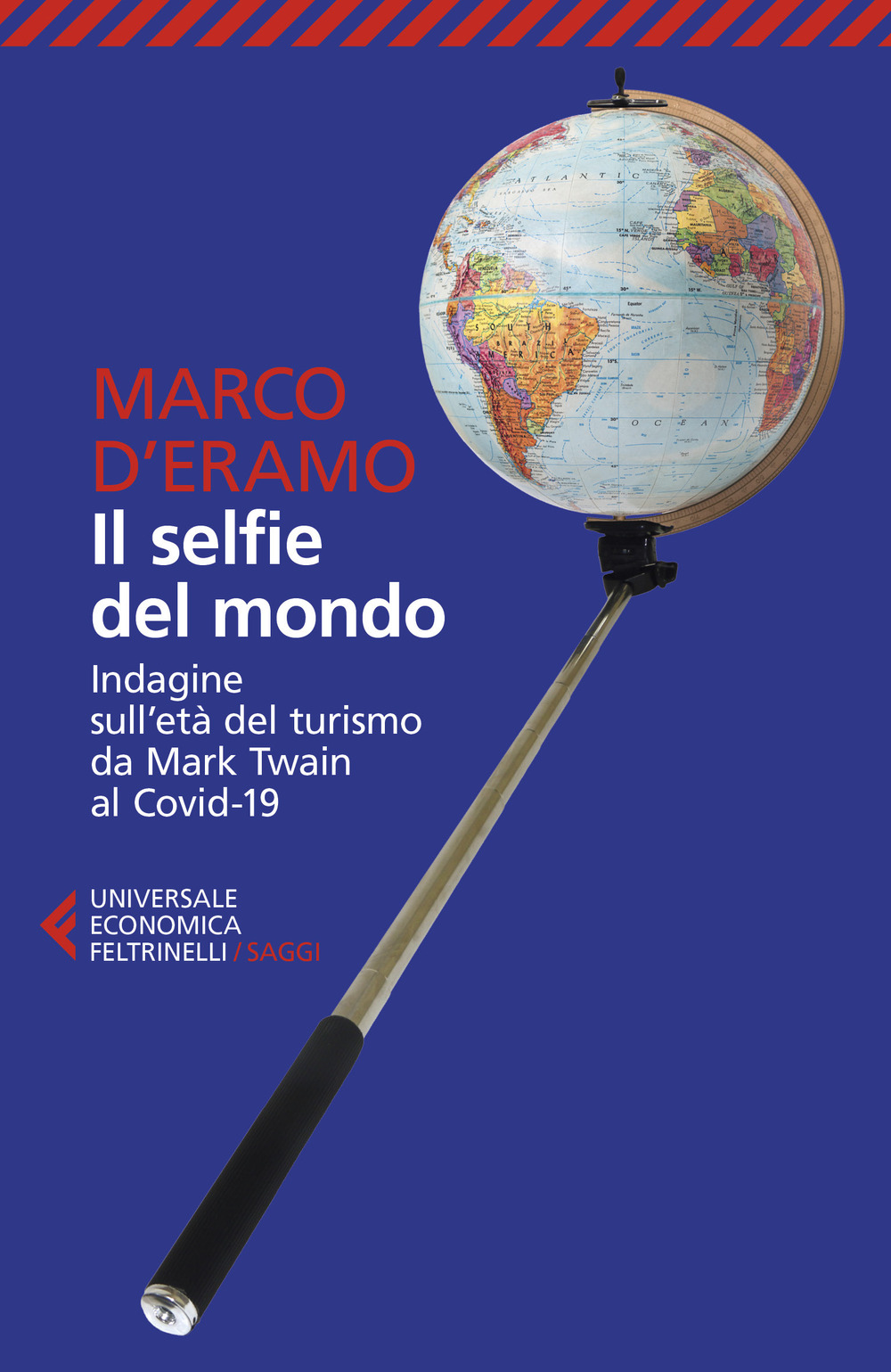 Libro selfie del mondo. Indagine sull'età del turismo da Mark Twain al Covid-19 di Marco D'Eramo - ean 9788807896170 - Feltrinelli