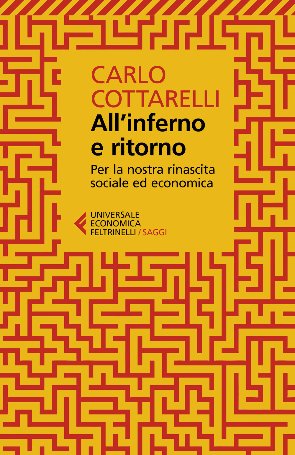 Libro All'inferno e ritorno. Per la nostra rinascita sociale ed economica di Carlo Cottarelli - ean 9788807896415 - Feltrinelli