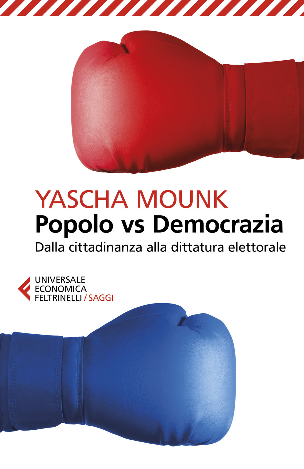 Libro Popolo vs democrazia. Dalla cittadinanza alla dittatura elettorale di Yascha Mounk - ean 9788807896682 - Feltrinelli