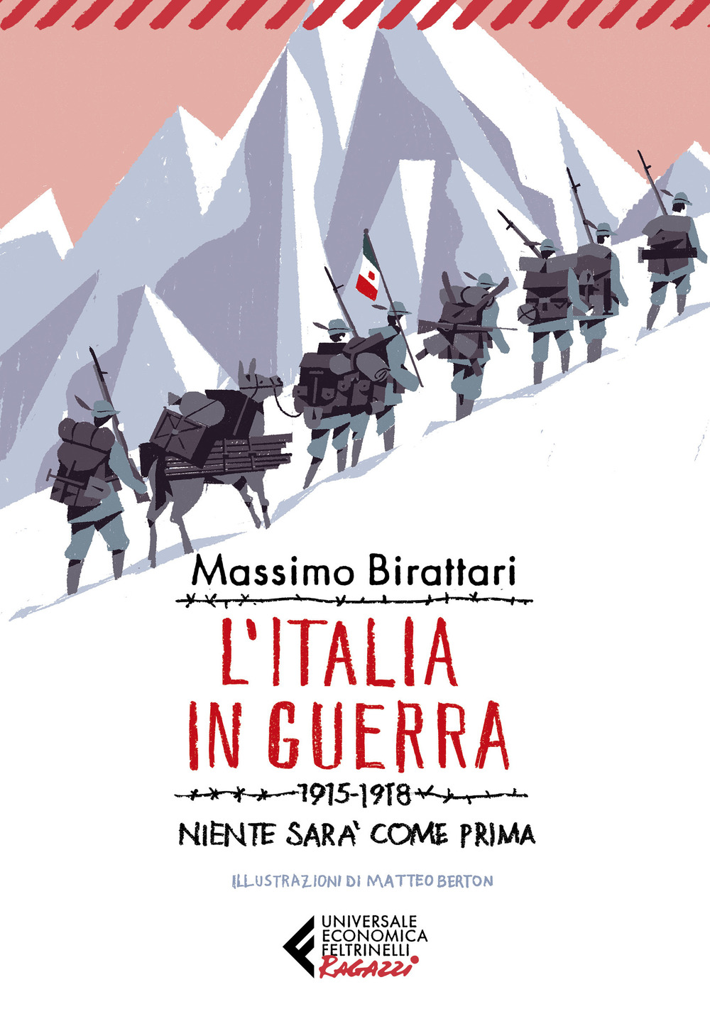 Libro Italia in guerra. 1915-1918. Niente sarà più come prima di Massimo Birattari - ean 9788807896781 - Feltrinelli