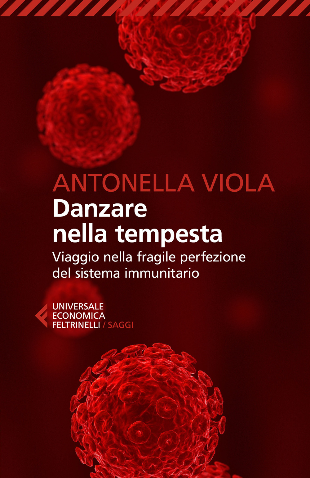 Libro Danzare nella tempesta. Viaggio nella fragile perfezione del sistema immunitario di Antonella Viola - ean 9788807896996 - Feltrinelli