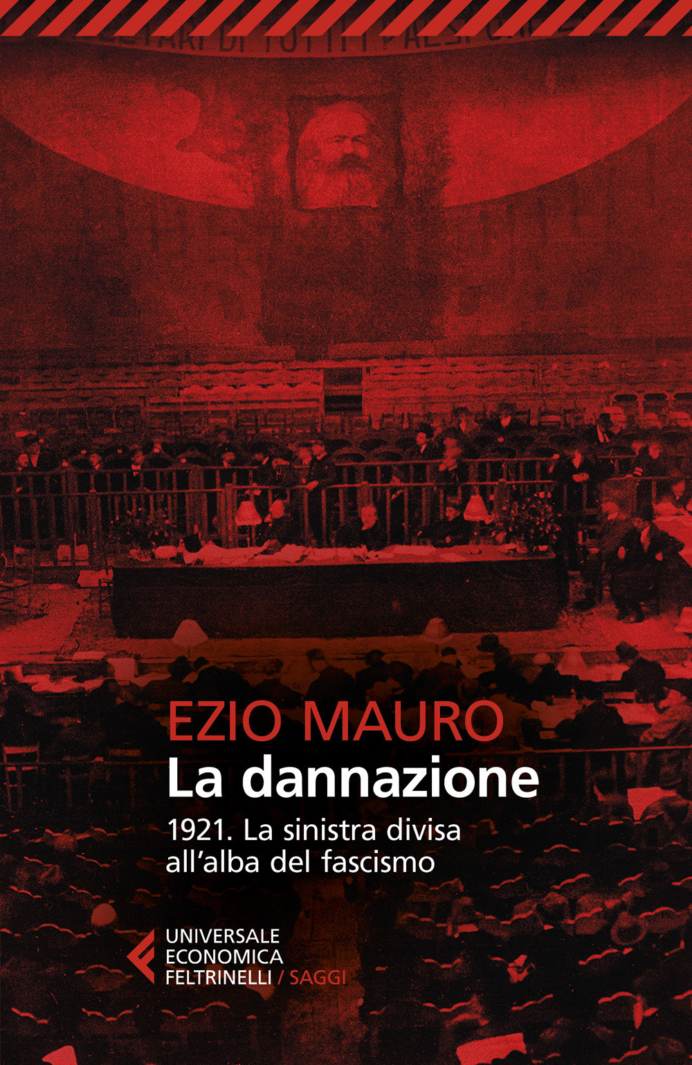 Libro dannazione. 1921. La sinistra divisa all'alba del fascismo di Ezio Mauro - ean 9788807897009 - Feltrinelli