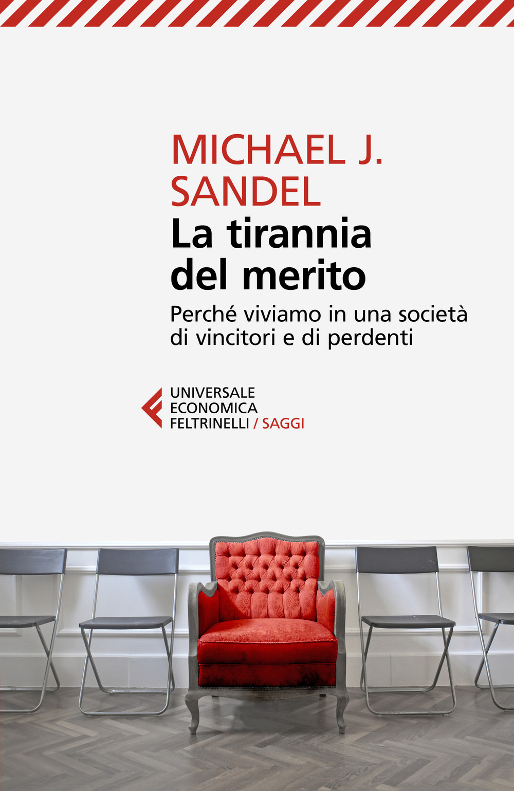 Libro tirannia del merito. Perché viviamo in una società di vincitori e di perdenti di Michael J. Sandel - ean 9788807897719 - Feltrinelli