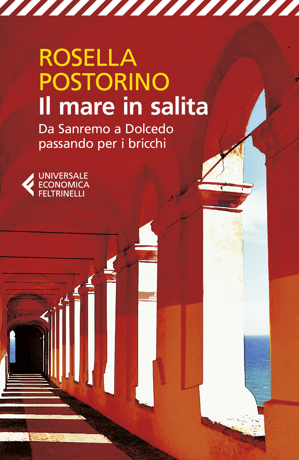 Libro mare in salita. Da Sanremo a Dolcedo passando per i bricchi di Rosella Postorino - ean 9788807897863 - Feltrinelli