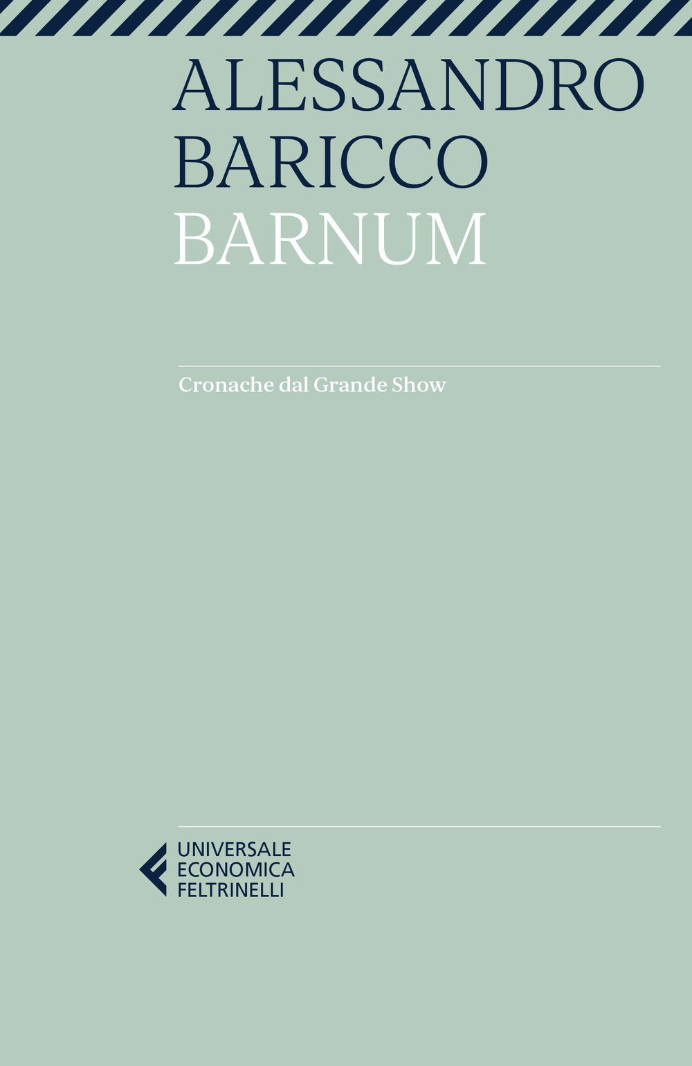 Libro Barnum. Cronache dal grande show di Alessandro Baricco - ean 9788807898082 - Feltrinelli
