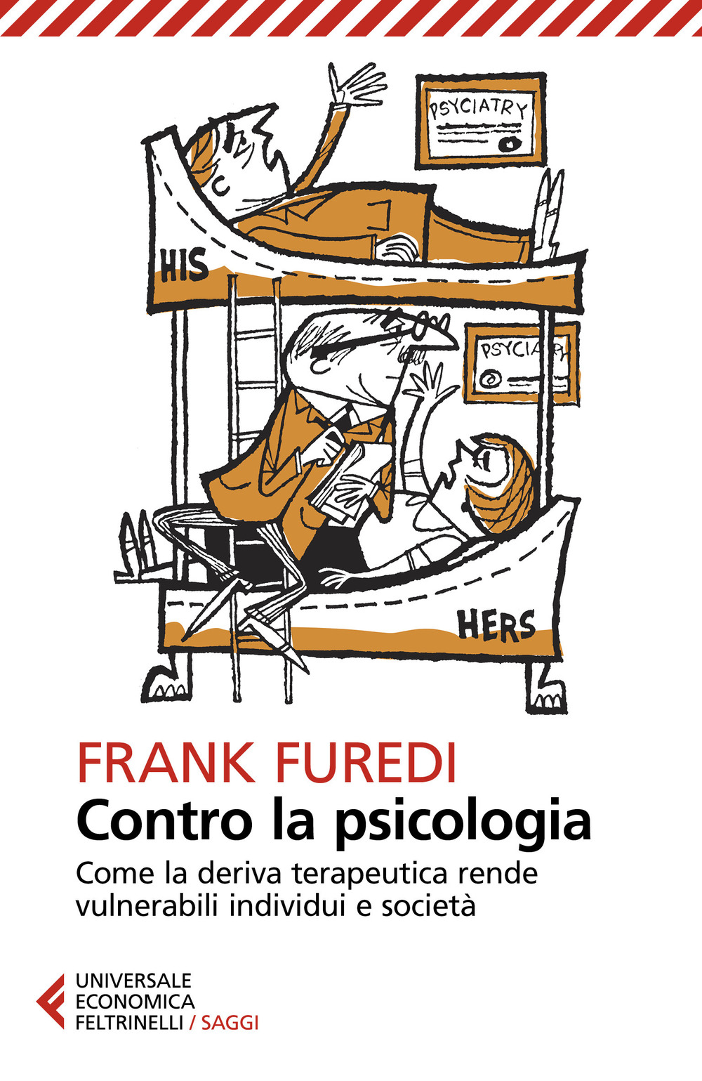 Libro Contro la psicologia. Come la deriva terapeutica rende vulnerabili individui e società di Frank Furedi - ean 9788807898402 - Feltrinelli