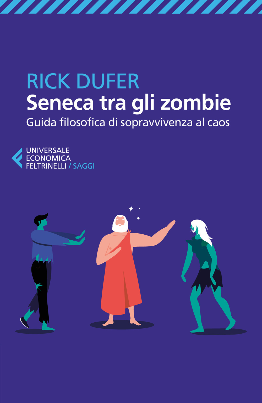 Libro Seneca tra gli zombie. Guida filosofica di sopravvivenza al caos di Rick DuFer - ean 9788807898600 - Feltrinelli