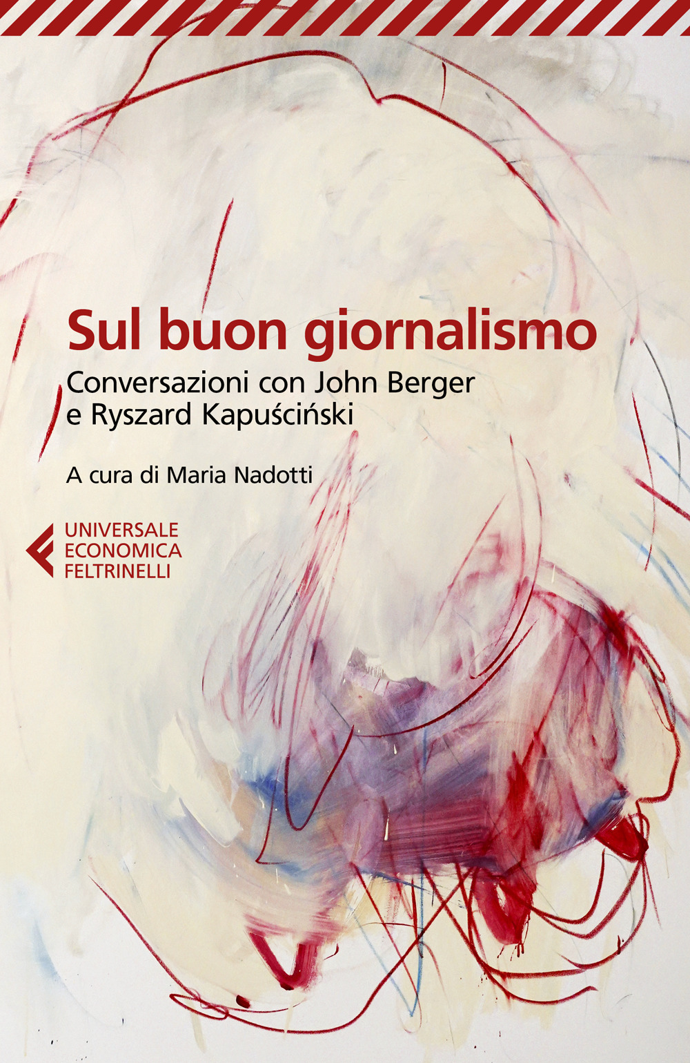 Libro Sul buon giornalismo. Conversazioni con John Berger e Ryszard Kapuscinski di Ryszard Kapuscinski; John Berger - ean 9788807898679 - Feltrinelli