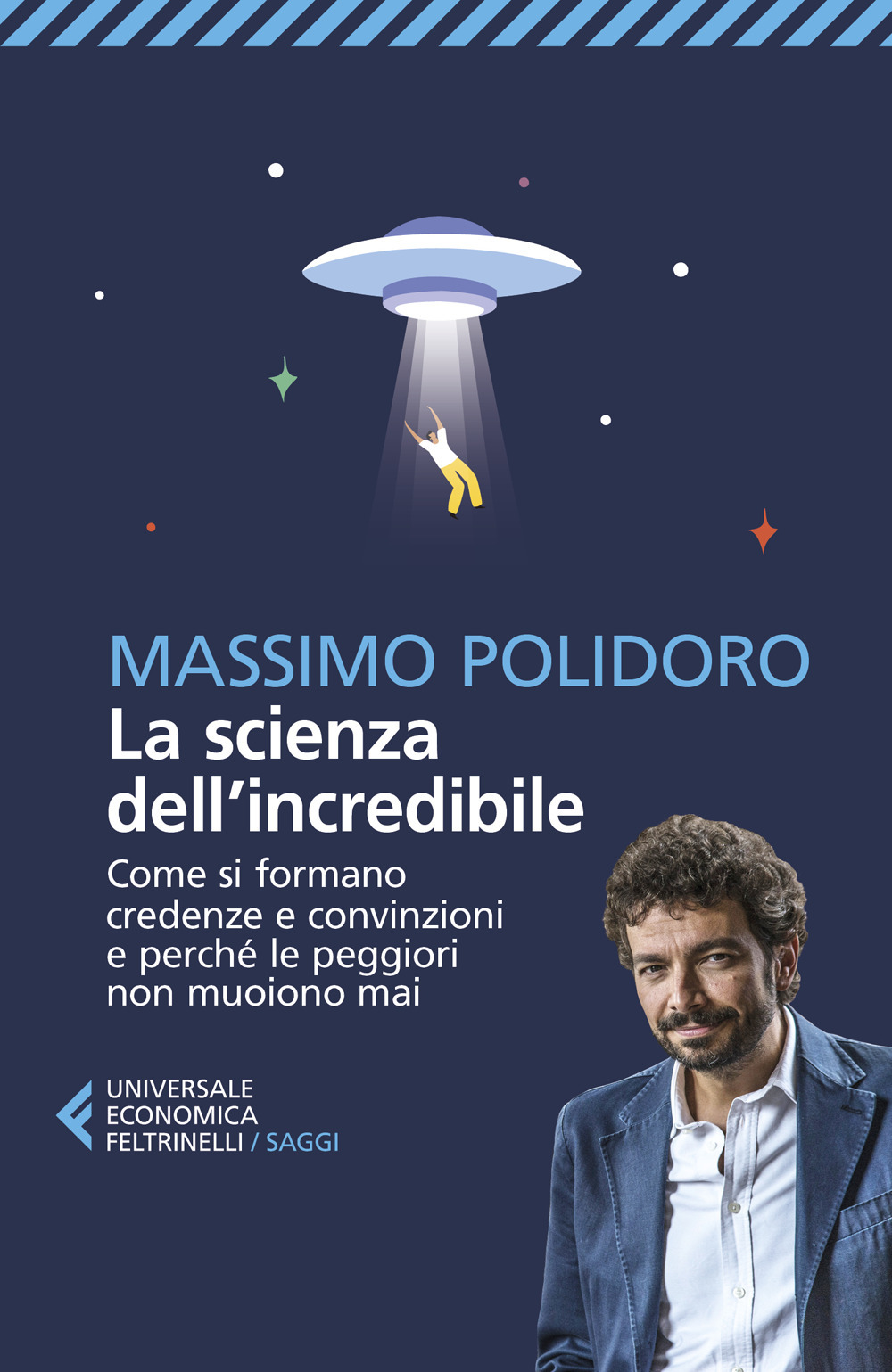Libro scienza dell’incredibile. Come si formano credenze e convinzioni e perché le peggiori non muoiono mai di Massimo Polidoro - ean 9788807898945 - Feltrinelli