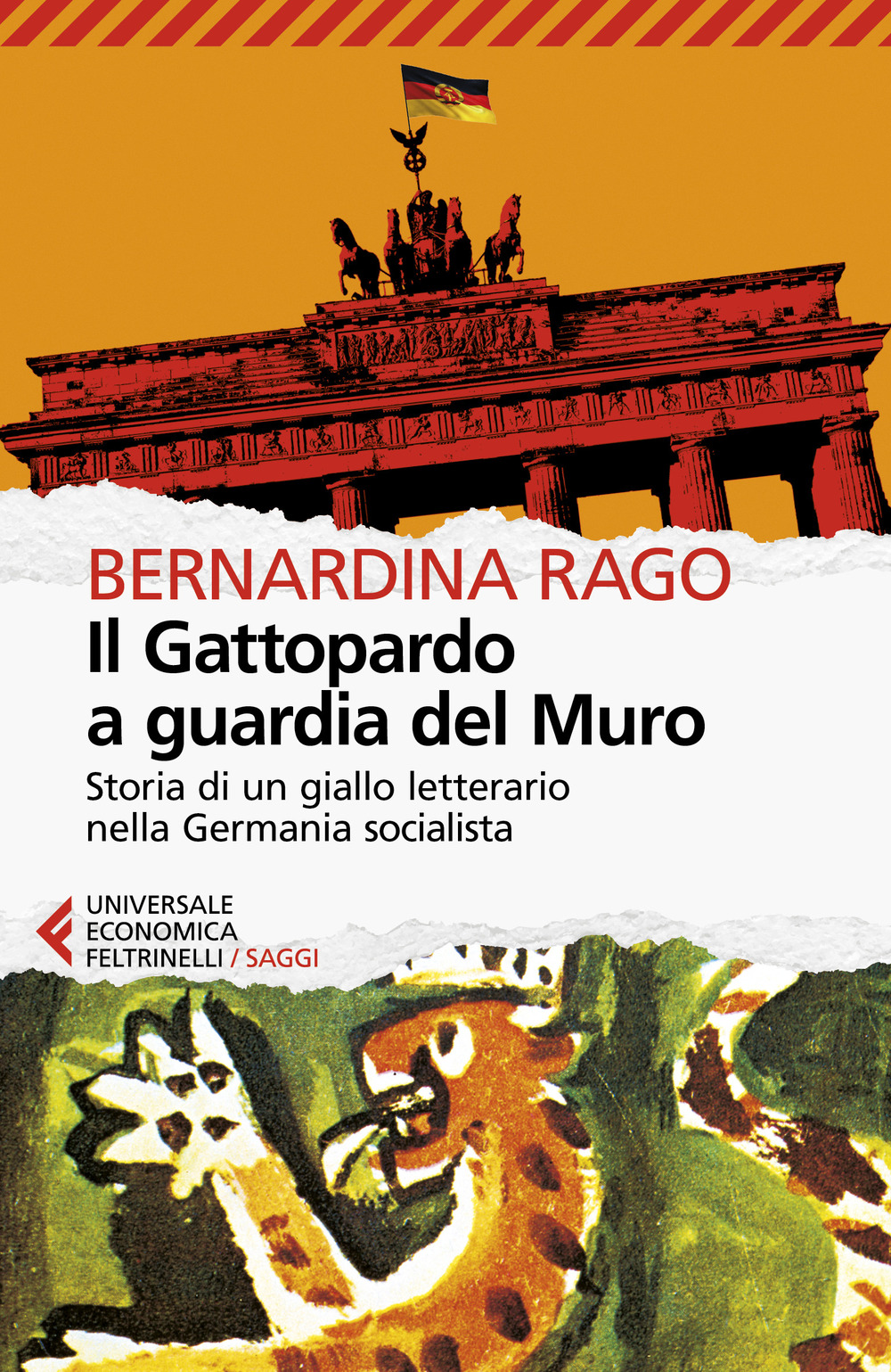 Libro Gattopardo a guardia del muro. Storia di un giallo letterario nella Germania socialista di Bernardina Rago - ean 9788807899164 - Feltrinelli