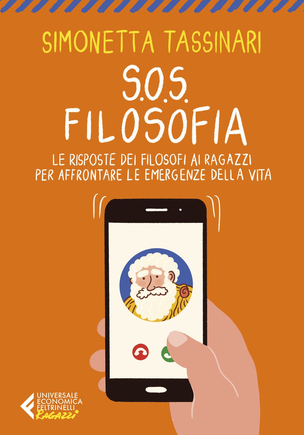Libro S.O.S. Filosofia. Le risposte dei filosofi ai ragazzi per affrontare le emergenze della vita di Simonetta Tassinari - ean 9788807899584 - Feltrinelli